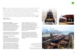 FIABILITÉ ET SÉCURITÉ
AVEC DES ÉQUIPEMENTS REDONDANTS
D’abord le positionnement dynamique DP2,
essentiel à la sécurité des opérations d’ancrage
et de ravitaillement. Ensuite, le choix de la propulsion
diesel-électrique, avec 3 moteurs redondants,
associée aux 3 propulseurs azimutaux Z-Drive,
orientables à 360° et également redondants,
procure une excellente manœuvrabilité.
C’est un gage de fiabilité et de sécurité qui permet
à BOURBON de garantir les performances de sa flotte
même dans les configurations les plus extrêmes.
MAINTENANCE STANDARDISÉE
ET FACILITÉE
La construction en série autorise des systèmes
d’entretien spécifiquement développés et des bases
de données communes pour une gestion optimisée
des stocks de pièces détachées très réactive, qui
contribue significativement à la maîtrise des coûts.
HAUTE DISPONIBILITÉ DES NAVIRES
De par la présence croissante et en nombre élevé
de Bourbon Liberty sur certaines zones, BOURBON
développe des structures locales de maintenance
dédiées, permettant de garantir, au plus près des
opérations et au meilleur coût, une gestion efficace
des navires. BOURBON est en outre le premier
opérateur du marché en mesure de proposer à ses
clients un navire de remplacement identique pour
assurer la continuité de leurs opérations durant les
nécessaires phases d’immobilisation du navire.
Ayant déjà navigué sur des Bourbon Liberty identiques
et formés sur simulateurs, les équipages sont
également « interchangeables » rapidement
en toute sécurité.
Depuis leur mise en service, les Bourbon Liberty
font clairement la différence sur les critères de
disponibilité, polyvalence, manœuvrabilité, capacité
d’emport et d’économies de carburant. Cette série
instaure ainsi aujourd’hui de nouveaux standards
de référence et préfigure l’avenir de la flotte offshore
continentale.
2.1
1. Le Bourbon Liberty 100 dispose
d’une grande surface de pont optimisée.
2. Les 3 propulseurs azimutaux Z-Drive
sont orientables à 360°.
3. Les Bourbon Liberty sont construits en série
dans des chantiers compétitifs en Chine.
Chevron a exprimé sa satisfaction et nous a confirmé que le PSV Bourbon
Liberty a rendu en Indonésie d’inestimables services grâce à sa grande
capacité cargo et à son tirant d’eau lui permettant d’entrer sans problème
dans les eaux peu profondes de leur base d’approvisionnement de Penajam.
Ses caractéristiques se sont révélées idéalement adaptées pour
l’implantation d’un christmas tree durant une campagne de forage.
Le client a également souligné que la propulsion diesel-électrique avait permis
de maîtriser les coûts de cette opération et d’économiser du carburant.
Christian Lefèvre
Directeur des Opérations
1. 2.
3.
13
 