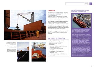 VRAC 3
1. Surveillance d’une opération
de déchargement de charbon
à bord du Shangor.
2. Setaf Saget met tout en œuvre
pour minimiser les temps
de chargement à quai.
3. Déchargement optimisé
de la cargaison du Shangor,
vraquier de 48 000 tonnes.
La conception spéciﬁque de la prochaine
série de 10 navires Supramax résulte
d’une grande maîtrise de la gestion
de ce type de vraquiers.
Avec une taille, un tonnage et un design
adaptés, cette série, dont 3 navires seront
livrés en 2009, présente des avantages
opérationnels qui seront appréciés des
clients. Équipés de grues puissantes,
ces nouveaux Supramax sont capables
de charger et de décharger leurs
58000 tonnes dans des temps réduits au
minimum sur des sites ne disposant pas
d’infrastructure portuaire. Leur système
de propulsion et le dessin de leur coque
ont été optimisés de manière à réduire
les coûts d’exploitation en diminuant leur
consommation de carburant. En faisant
construire cette série en Chine, dans des
chantiers de qualité à coût compétitif,
BOURBON s’assure d’offrir à ses clients la
qualité de service de navires de dernière
génération au meilleur prix.
ARMATEUR>
INVESTIR DANS UNE FLOTTE EN PROPRE
DE VRAQUIERS MODERNES
ET PERFORMANTS
Setaf Saget dispose au 30 avril 2009 d’une flotte
en propre de 7 vraquiers. D’ici à 2012, 16 nouveaux
navires seront venus la renforcer.
Afin de sécuriser la couverture de ses engagements
vis-à-vis de ses clients sur des bases annuelles
ou pluriannuelles, la moitié des vraquiers de la flotte
de BOURBON est réservée pour des contrats
d’affrètement à moyen et long terme, l’autre moitié
est mise à disposition sur le marché pour des missions
ponctuelles sans engagement dans la durée.
Cela représente un gage de souplesse et de stabilité
qui fait la différence en cas de brusques variations
du marché.
UNE SÉRIE DE 10 SUPRAMAX
DERNIÈRE GÉNÉRATION
UNE FLOTTE EN ÉVOLUTION
Au 30 avril 2009, Setaf Saget dispose
d’une flotte de 7 vraquiers en propre,
qui sera renforcée par 16 unités
en commande :
une série de 10 Supramax de 58000 tonnes■
livrés entre 2009 et 2011;
1 vraquier de 53 000 tonnes livré■
d’ici à 2010 ;
4 Panamax de 74 000 tonnes livrés■
en 2010 et 2011 ;
1 cimentier pneumatique de 28 000 tonnes■
livré en 2009.
1.
2. 3.
21
 