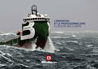 L’INNOVATION
ET LE PROFESSIONNALISME
À L’ÉCOUTE DES CLIENTS
 