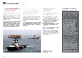 32
DÉVELOPPEMENT DURABLE
UN DÉVELOPPEMENT SOUTENABLE>
POUR L’ENVIRONNEMENT
La stratégie de BOURBON en matière
d’environnement a pour ambition d’anticiper les
challenges dans lesquels l’industrie maritime devra
s’engager pour réduire de 20 %, d’ici 2012, l’émission
de gaz à effet de serre de l’ensemble de sa flotte.
BOURBON est ainsi le premier opérateur de navire
à s’engager volontairement dans un tel programme
de réduction massive.
En 2008, le groupe a dressé, comme il s’y était engagé,
l’inventaire exhaustif des consommations et des
émissions de CO2 des navires de sa flotte. Il a même
étendu son spectre d’étude à d’autres émissions
polluantes, comme les NOx et les SOx, pour lesquels
des indicateurs ont également été mis en place.
Pour établir ce référentiel, BOURBON a intégré
les méthodes et recommandations d’organismes
reconnus, comme le GIEC (Groupe International
des Experts sur le Climat) et l’UNFCC, l’agence
des Nations unies surveillant l’application
du protocole de Kyoto.
Simultanément, BOURBON, qui avait déjà choisi pour
les nouveaux modèles de sa flotte des motorisations
diesel électrique, a mis en place une politique
d’optimisation des régimes de fonctionnement des
moteurs.
En 2009, BOURBON lancera un concours international
pour la conception et la construction d’un éco-navire
qui permettra d’obtenir un gain de 20 % en efficacité
énergétique.
UN RÉFÉRENTIEL CO2 PRÉCIS,
ISSU DE L’INVENTAIRE
EFFECTUÉ EN 2008
L’intensité CO2 de la Division Offshore a été
analysée par type de navires:
pour l’ensemble des AHTS, les remorqueurs■
de terminaux et les navires de sauvetage,
la masse de CO2 par heure d’opération,
par tonne de puissance au croc est de 11,87 g;
pour les MPSV et les PSV, la masse de CO■ 2
par heure d’opération, par tonne de port
en lourd est de 0,294 g;
pour les■ crewboats, la masse de CO2 par heure
d’opération par personne transportée est
de 18,53 g.
Au total, en 2008, la flotte offshore de BOURBON
a ainsi émis 928000 tonnes brutes.
De manière générale, le transport maritime est
le transport le moins consommateur d’énergie:
2 fois moins que le transport ferroviaire et jusqu’à
10 fois moins que le routier selon l’organisme
Armateurs de France.
4.4
En décidant que ses 2 prochaines séries
de 4 PSV de type PX105 et 10 navires
d’Inspection Maintenance Réparation
seront clean design, BOURBON marque
son attitude responsable et se
positionne, une fois encore, en leader
précurseur du marché.
Le clean design est une classiﬁcation
répondant aux critères environne-
mentaux les plus stricts, qui repose
sur des critères à respecter lors
des phases de conception et de
construction, en vue de réduire
signiﬁcativement les émissions
atmosphériques et les risques
de pollution en mer. Du fait d’une
«double coque», les produits polluants
transportés (fuel, boues à huile ou
produits chimiques) ne sont pas en
contact direct avec la bordée
du navire, et les risques de pollution en
cas d’incident de mer occasionnant une
brèche dans la coque sont maîtrisés.
Ces navires répondent à des exigences
élevées en matière de protection des
réservoirs de carburant, de traitement
des eaux usées et des déchets,
de traitement des eaux de ballast,
d’antifouling respectueux de
l’environnement, d’utilisation moindre
de ﬂuides frigorigènes…
Ils s’engagent également à respecter
un protocole de manutention lors du
chargement et du déchargement de
carburant et à réduire, de par les choix
effectués lors de la conception, les
émissions des machines à combustion
(NOx et SOx).
Enﬁn, le recyclage en ﬁn de vie de ces
navires a été pensé dès l’origine.
L’INNOVATION AU PRÉSENT
DANS LE RESPECT DU FUTUR
L’Abeille Bourbon et l’Abeille Liberté
assurent au quotidien la protection
du littoral français.
 