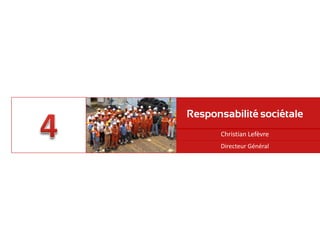 Christian Lefèvre
Responsabilité sociétale
Directeur Général
 