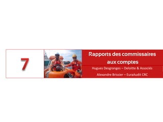 Hugues Desgranges – Deloitte & Associés
Rapports des commissaires
aux comptes
Alexandre Brissier – EuraAudit CRC
 