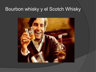 Bourbon whisky y el scotch whisky