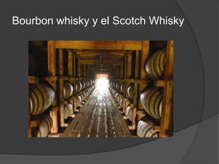 Bourbon whisky y el scotch whisky
