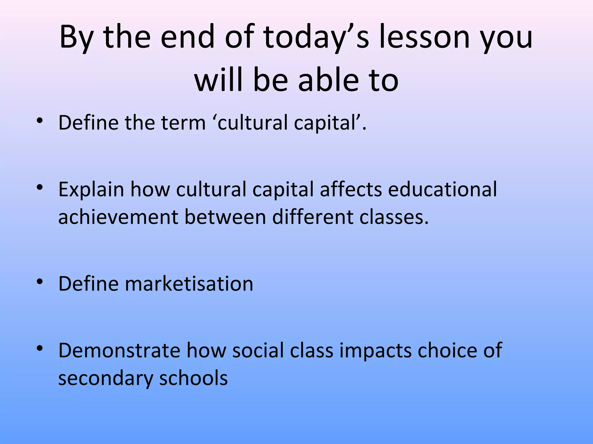 Bourdieu and Gerwitz- cultural capital | PPT
