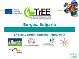 Burgas, Bulgaria
Third meeting, 02,04.06.2014
Eng.ec.Venelin Todorov, MBA, MPA
 