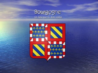Bourgogne ,[object Object]