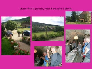 Et pour finir la journée, visite d’une cave  à Blanot. 