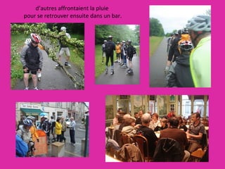 d’autres affrontaient la pluie  pour se retrouver ensuite dans un bar. 