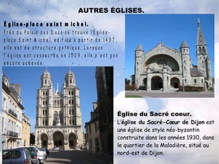 Próximos pasos Explique el resto de las acciones necesarias ÉGLISE DE NOTRE-DAME L’église Notre-Dame de Dijon est considérée comme un chef-d'œuvre d'architecture gothique du XIIIe siècle. On estime que l'édifice actuel a été construit des années 1220 aux années 1240 environ. Cette église de dimensions modestes abrite la statue de Notre-Dame de Bon-Espoir, anciennement appelée Vierge noire . 