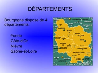 DÈPARTEMENTS
Bourgogne dispose de 4
départements:

  ·Yonne
  ·Côte-d'Or
  ·Nièvre
  ·Saône-et-Loire
 