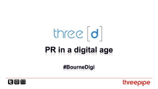 PR in a digital age#BourneDigi 