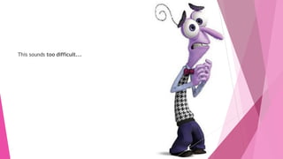 This sounds too difficult...
 