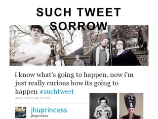 SUCH TWEET
SORROW
 