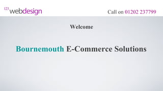 Call on 01202 237799

             Welcome


Bournemouth E-Commerce Solutions
 