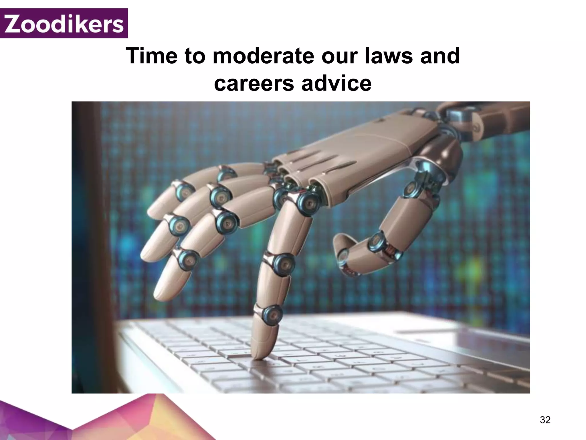 32
Time to moderate our laws and
careers advice
 