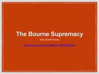 The Bourne Supremacy
Solo Shariff-Hickey
https://www.youtube.com/watch?v=6PhSzNLUhBc
 