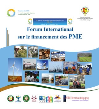 Bourse des PME
1er marché des produits et services
financiers aux PME - PMI

                                             Ministère des Mines,
                                      de l’Industrie, de l’Agro industrie
                                            et des PME du Sénégal




    Forum International
sur le financement des PME




                                                                            Forum International sur le financement des PME



                                                                                     1
 