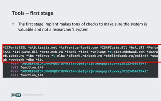 Tools – first stage
• The first stage implant makes tons of checks to make sure the system is
valuable and not a researcher’s system
 