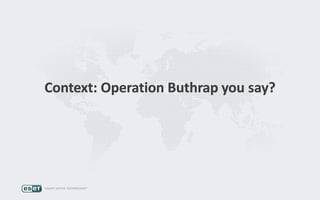 Context: Operation Buthrap you say?
 