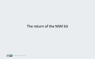 The return of the MWI kit
 