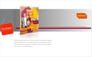 Plataforma promocional usando o PDV como mídia e exposição de produtos.
Nossa campanha contou com o Chef Jamie Oliver como prêmio principal: o
Chef preparou para o ganhador e 10 amigos um jantar e uma renovação em
sua cozinha com produtos Brastemp.
B R A N D S E R V I C E S
 