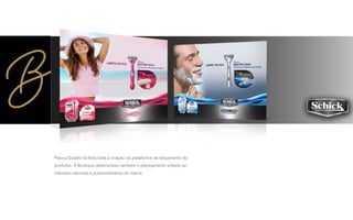 Para a Quattro foi feita toda a criação da plataforma de lançamento de
produtos: A Boutique desenvolveu também o planejamento voltado ao
mercado nacional e posicionamento de marca.
 