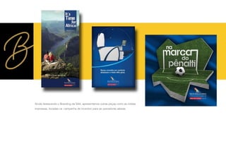 Ainda destacando o Branding da SAA, apresentamos outras peças como as mídias
impressas, focadas na campanha de incentivo para as operadoras aéreas.
 