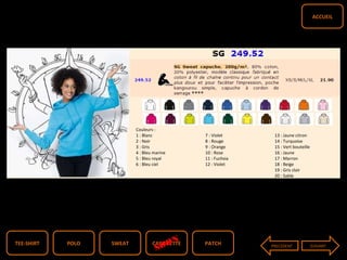 TEE-SHIRT PATCHCASQUETTESWEATPOLO PRECEDENT SUIVANT
ACCUEIL
Couleurs :
1 : Blanc 7 : Violet 13 : Jaune citron
2 : Noir 8 : Rouge 14 : Turquoise
3 : Gris 9 : Orange 15 : Vert bouteille
4 : Bleu marine 10 : Rose 16 : Jaune
5 : Bleu royal 11 : Fuchsia 17 : Marron
6 : Bleu ciel 12 : Violet 18 : Beige
19 : Gris clair
20 : Sable
SOON
 
