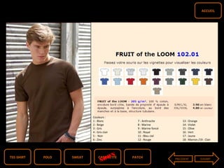 T2
TEE-SHIRT PATCHCASQUETTESWEATPOLO PRECEDENT SUIVANT
ACCUEIL
Couleurs :
1 : Blanc 7 : Anthracite 13 : Orange
2 : Beige 8 : Marine 14 : Violet
3 : Gris 9 : Marine foncé 15 : Olive
4 : Gris clair 10 : Royal 16 : Vert
5 : Noir 11 : Bleu ciel 17 : Jaune
6 : Zinc 12 : Rouge 18 : Marron /19 : Clair
SOON
 