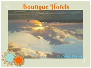 Boutique Hotels
Key West, Florida
 