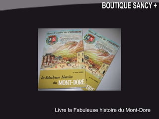 Livre la Fabuleuse histoire du Mont-Dore