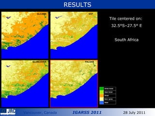 VCF GLC Tile centered on:  32.5°S–27.5° E South Africa RESULTS VCF GLC2000 GLOBCOVER PALSAR 