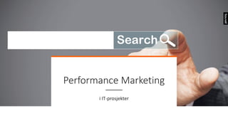 Performance Marketing
i IT-prosjekter
 