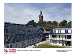 Opgeleverd: nieuwbouw zorgcentrum te Middenbeemsteropdrachtgever: Woonzorg Nederland B.V.	       					     architect: Blanca architecten