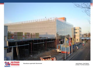 Nieuwbouw supermarkt Wormerveeropdrachtgever: Dreef Beheer					                  architect: The Mall architecten