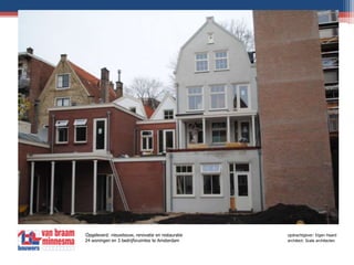                                       Opgeleverd: nieuwbouw, renovatie en restauratie 			         opdrachtgever: Eigen Haard	                24 woningen en 3 bedrijfsruimtes te Amsterdam 			         architect: Scala architecten