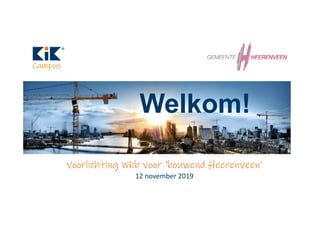 1
Voorlichting Wkb voor ‘bouwend Heerenveen’
12 november 2019
 