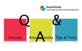 Q               &
Internet
              A
           Nieuwe media Tips & Tools
 