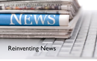 Reinventing News
 