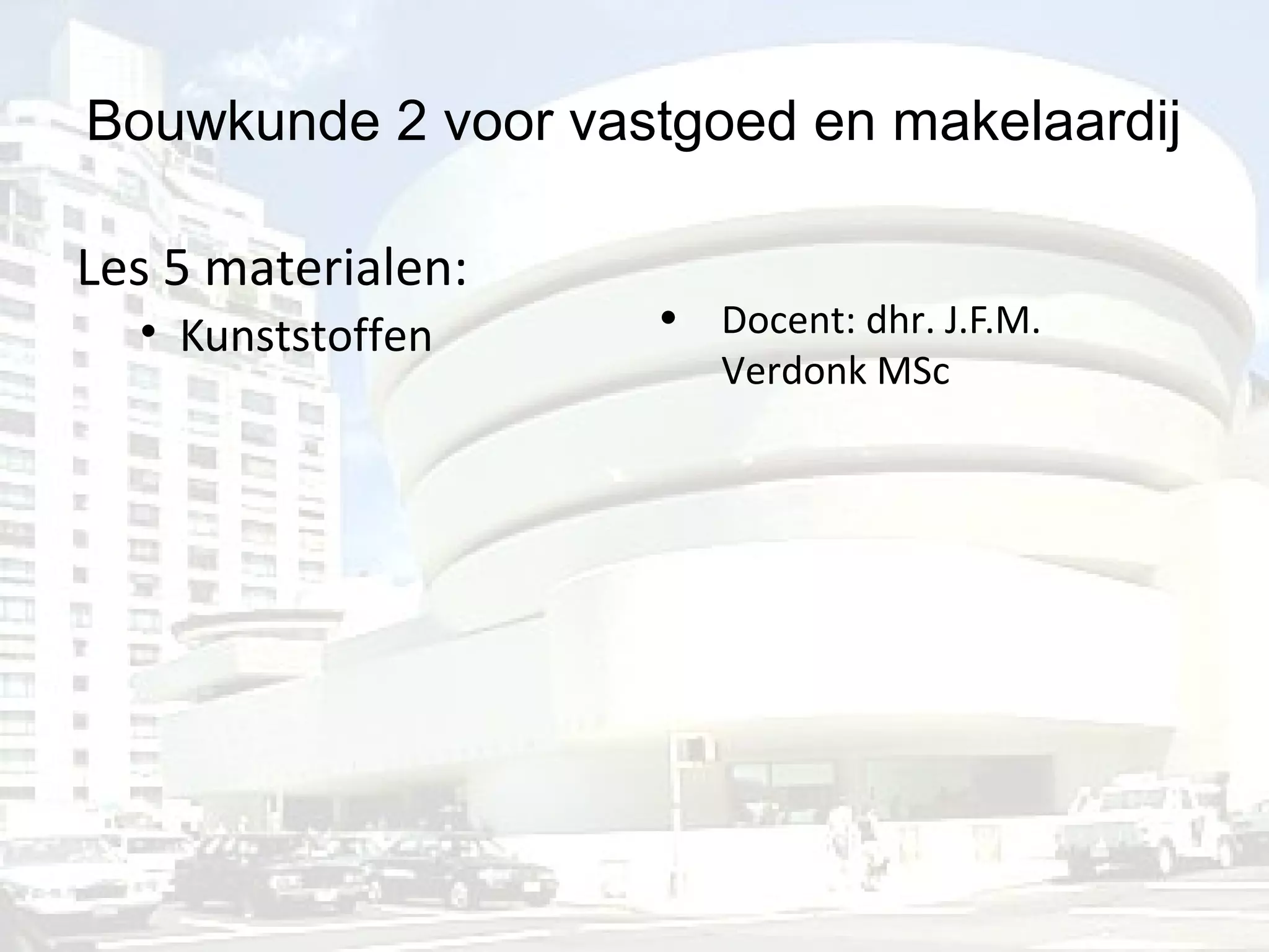 Bouwkunde 2 voor vastgoed en makelaardij les 5 materialen kunststoffen