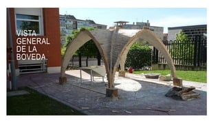 VISTA
GENERAL
DE LA
BOVEDA.
 