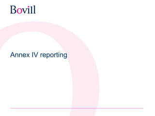 Annex IV reporting 
 