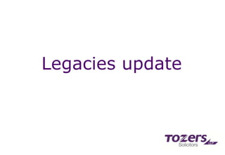 Legacies update
 