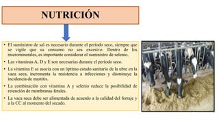 NUTRICIÓN
• El suministro de sal es necesario durante el período seco, siempre que
se vigile que su consumo no sea excesiv...