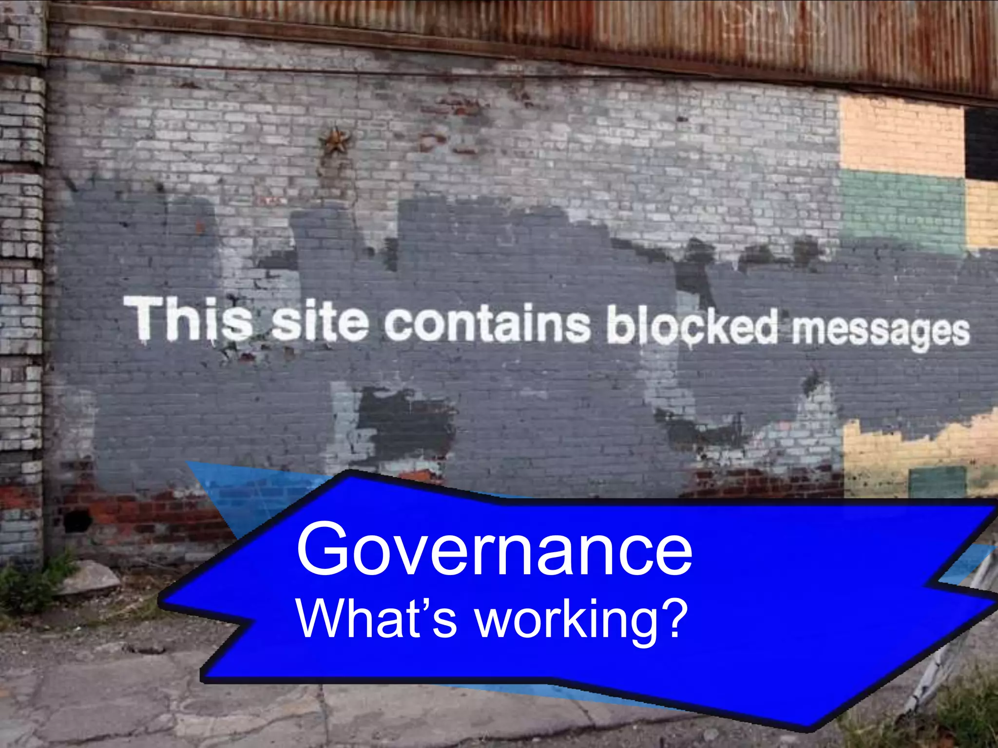 Governance
What’s working?

 