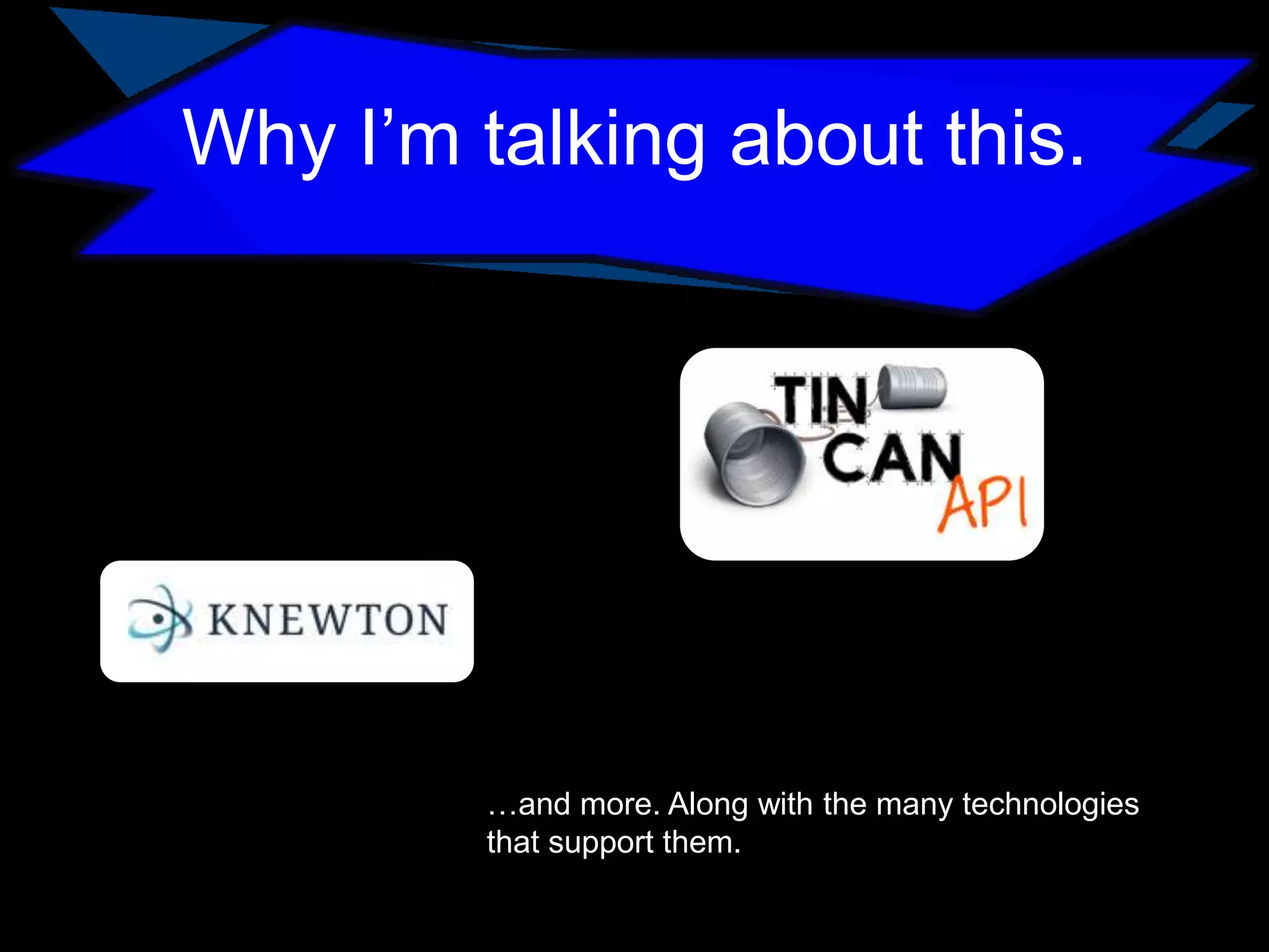 Why I’m talking about this.

…and more. Along with the many technologies
that support them.

 