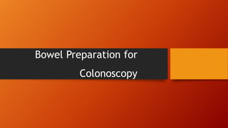 Bowel Preparation for

Colonoscopy

 