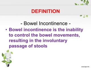 Define Incontinent Bowel incontinence | PPTX