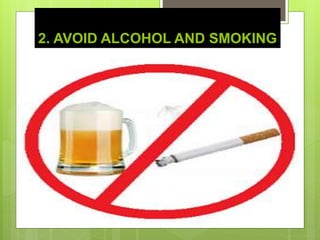 2. AVOID ALCOHOL AND SMOKING
 